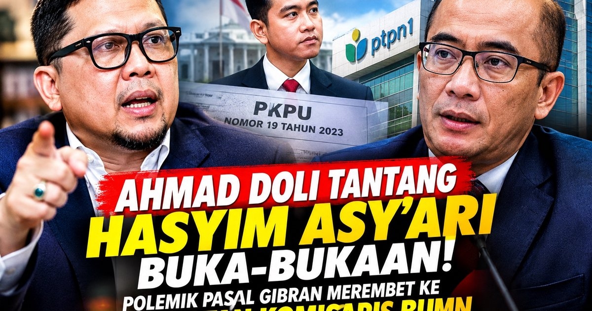Ahmad Doli Tantang Hasyim Asy’ari Buka-bukaan! Polemik Pasal Gibran Merembet ke Jabatan Komisaris BUMN, 'Hadiah dari Siapa?'