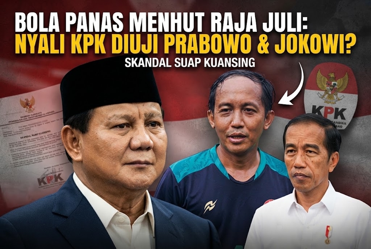 Bola Panas Kasus Suap Menhut Raja Juli: Menguji Nyali KPK di Antara Bayang-Bayang Prabowo-Jokowi