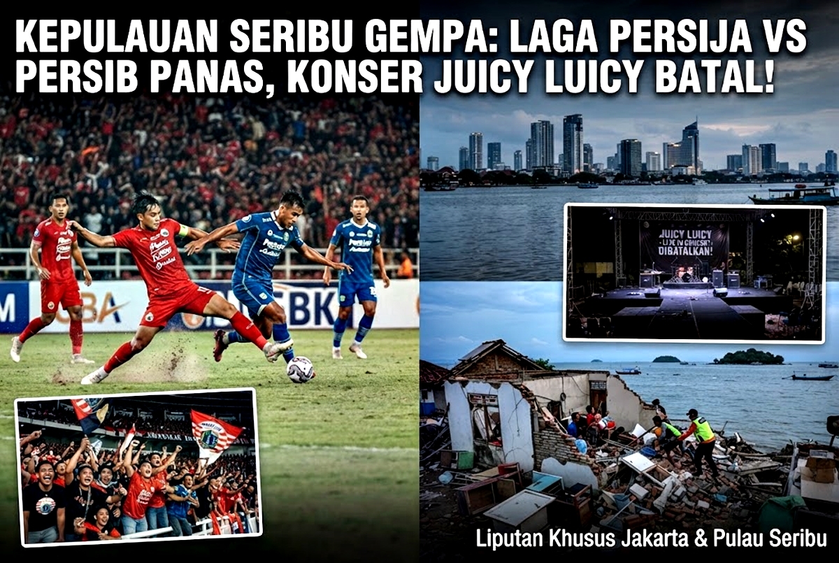 Hari Ini Heboh! Persija vs Persib Memanas, Gempa Kepulauan Seribu hingga Juicy Luicy Batal Manggung