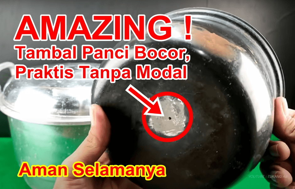 Ide Cerdas : Amazing ! Rahasia Tambal Panci Bocor Tanpa Modal, Aman Selamanya