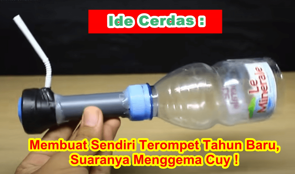 Ide Cerdas : Membuat Sendiri Terompet Tahun Baru Modal Botol Bekas Suaranya Menggema, Keren Banget!