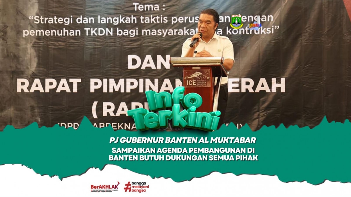 Pj Gubernur Banten Al Muktabar: Agenda Pembangunan di Banten Butuh Dukungan Semua Pihak, Salah Satunya Para Pengusaha Konstruksi