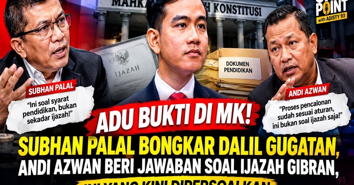 Adu Bukti di MK! Subhan Palal Bongkar Dalil Gugatan, Andi Azwan Beri Jawaban soal Ijazah Gibran, Ini yang Kini Dipersoalkan